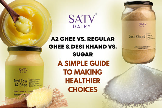A2 Ghee vs. Regular Ghee & Desi Khand vs. Sugar: A Simple Guide to Making Healthier Choices